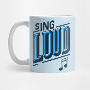 SING LOUD - TYPOGRAPHY INSPIRATIONAL QUOTES Mug